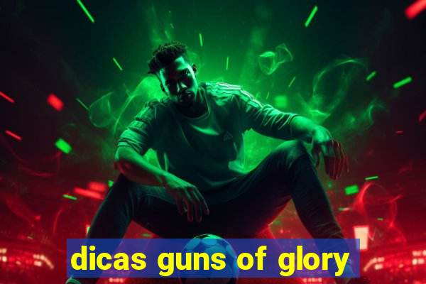 dicas guns of glory